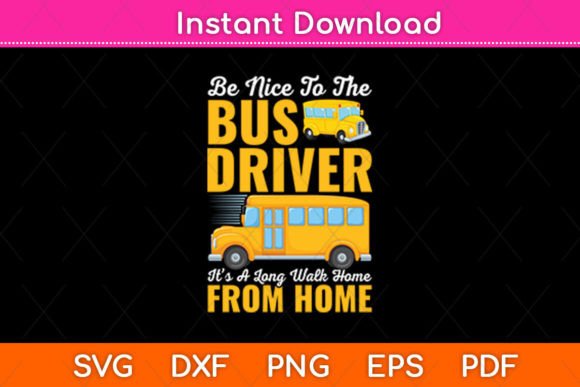 Be Nice to the Bus Driver School Bus Graphics and Crafts