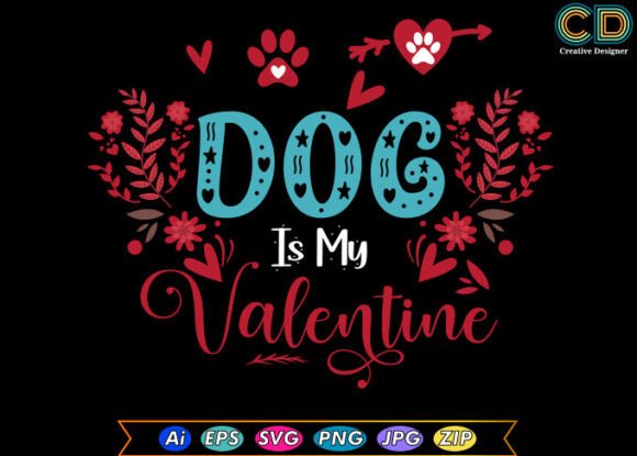 DOG is MY VALENTINE Graphics and Crafts