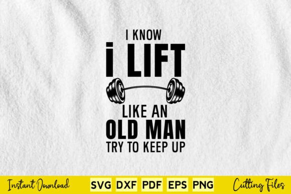 I Know I Lift Like An Old Man Try To