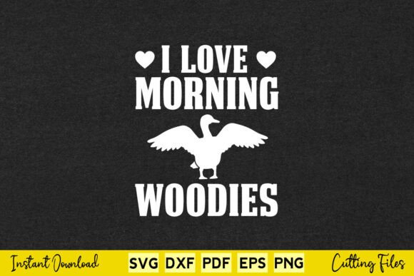I Love Morning Woodies Duck Hunting Graphics and Crafts Review