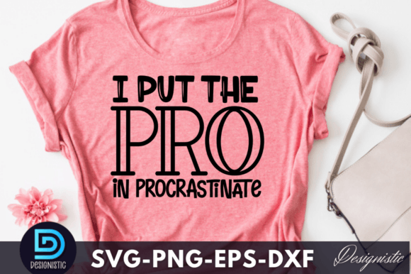 I Put the Pro in Procrastinate SVG Graphics and Crafts