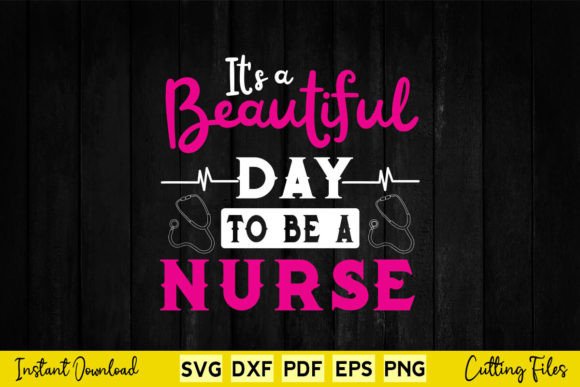 It s a Beautiful Day to Be a Nurse Graphics and Crafts
