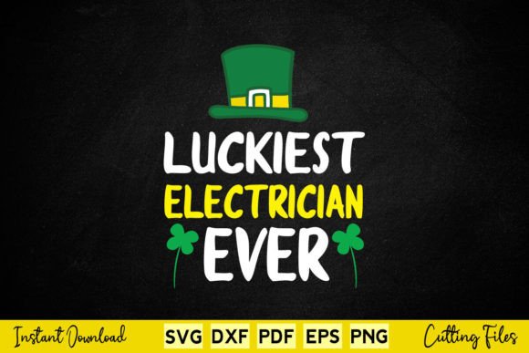 Luckiest Electrician Ever St. Patrick s Graphics and Crafts