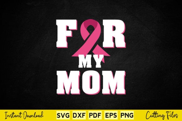 My Mom Breast Cancer Awareness Svg Graphics and Crafts