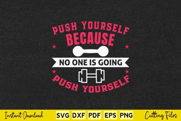 Push Yourself Because No One is Going