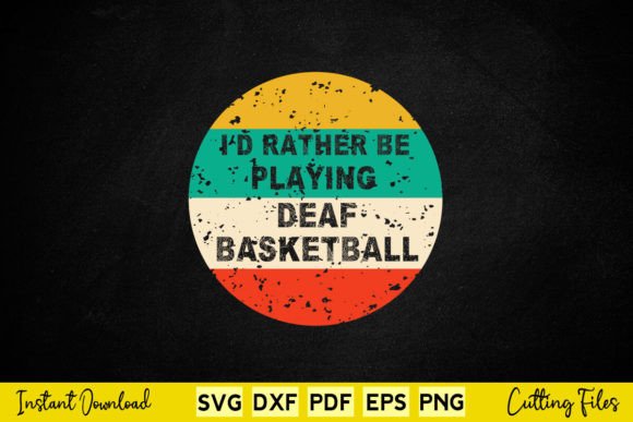 Vintage I d Rather Playing Deaf Basketba Graphics and Crafts